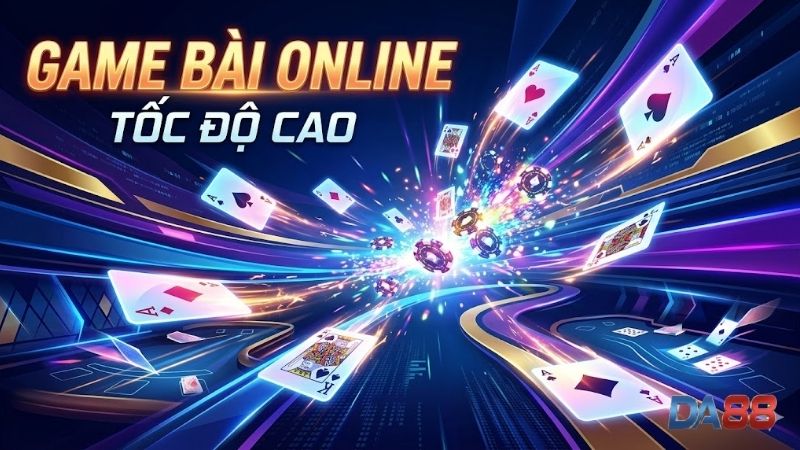 trai-nghiem-game-bai-online-toc-do-cao-hien-dai